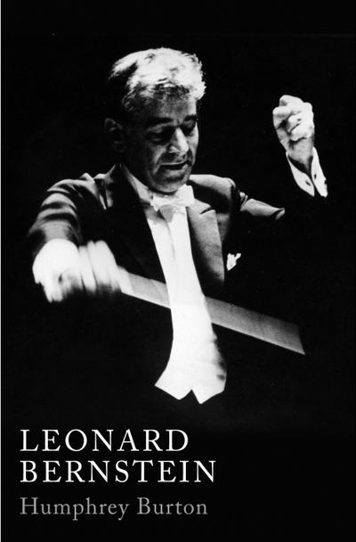 Leonard Bernstein: Humphrey Burton - Humphrey Burton