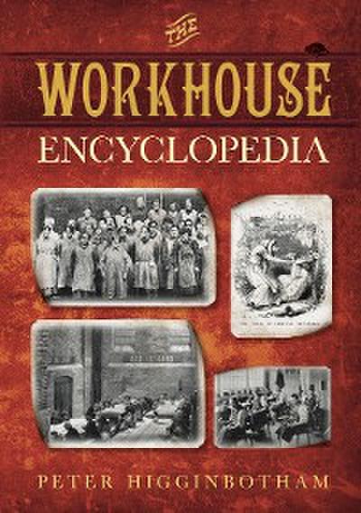 The Workhouse Encyclopedia