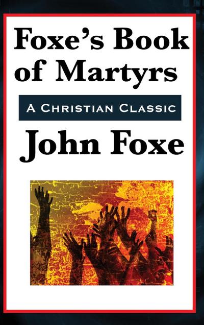 Foxe’s Book of Martyrs