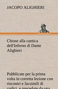 Chiose alla cantica dell’Inferno di Dante Alighieri pubblicate per la prima volta in corretta lezione con riscontri e fac-simili di codici, e precedute da una indagine critica