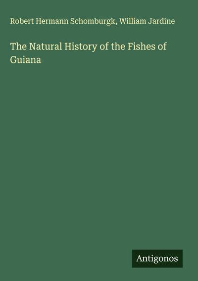 The Natural History of the Fishes of Guiana