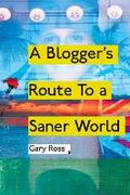Blogger’s Route to a Saner World