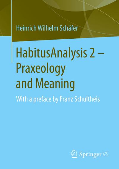 HabitusAnalysis 2 ¿ Praxeology and Meaning