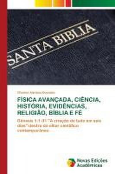FÍSICA AVANÇADA, CIÊNCIA, HISTÓRIA, EVIDÊNCIAS, RELIGIÃO, BÍBLIA E FÉ