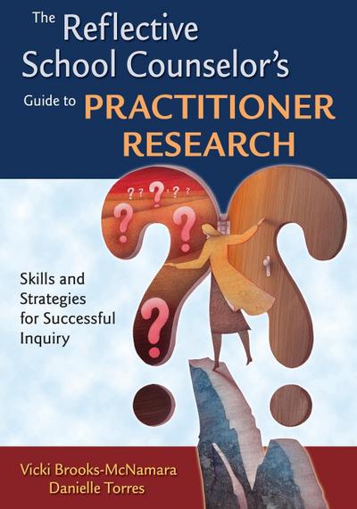 The Reflective School Counselor’s Guide to Practitioner Research