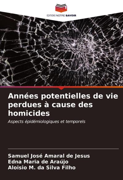 Années potentielles de vie perdues à cause des homicides