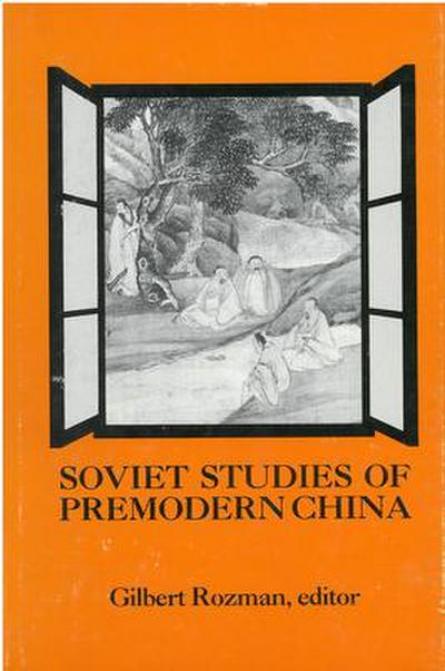 Soviet Studies of Premodern China: Assessments of Recent Scholarship Volume 50