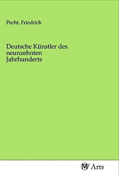 Deutsche Künstler des neunzehnten Jahrhunderts