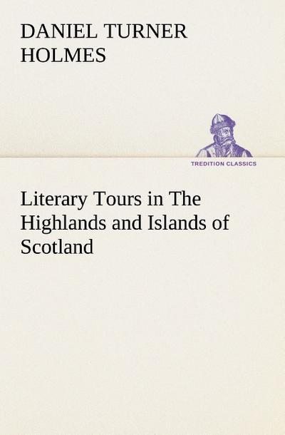Literary Tours in The Highlands and Islands of Scotland