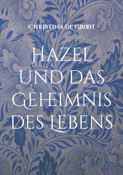 Hazel und das Geheimnis des Lebens