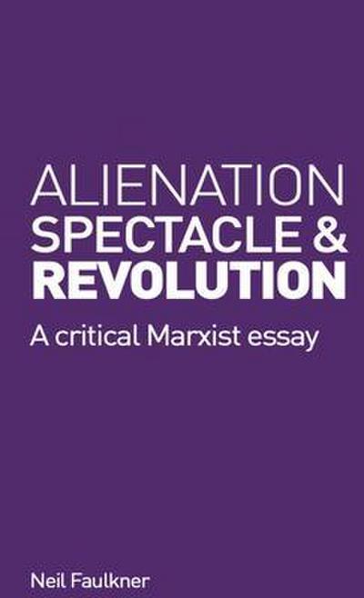 Alienation, Spectacle and Revolution