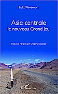 Asie Centrale Le nouveau grand jeu