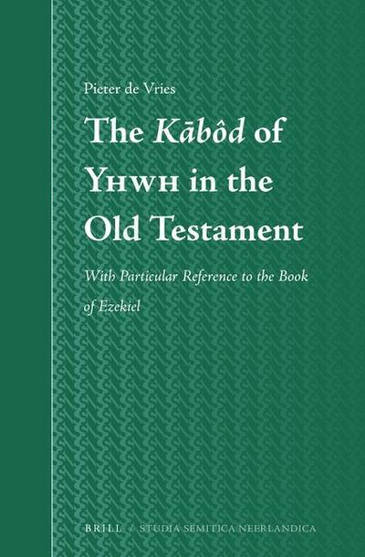 The K&#257;bôd of Yhwh in the Old Testament: With Particular Reference to the Book of Ezekiel