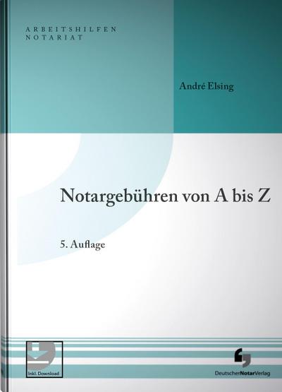 Notargebühren von A-Z (Arbeitshilfen Notariat)