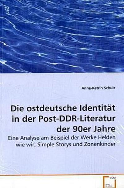 Die ostdeutsche Identität in der Post-DDR-Literaturder 90er Jahre