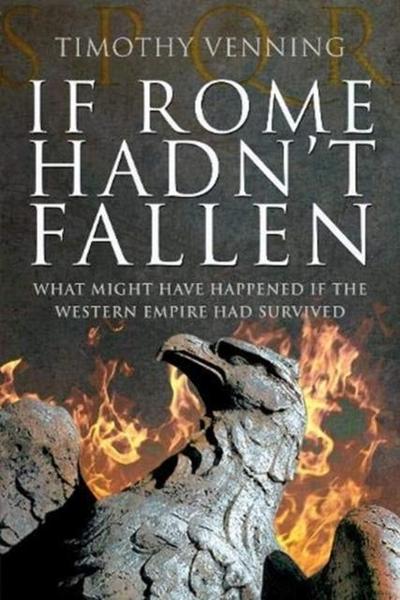 If Rome Hadn’t Fallen