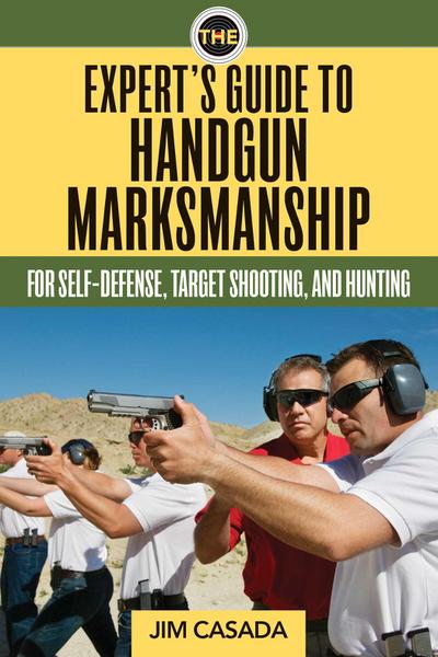 The Expert’s Guide to Handgun Marksmanship