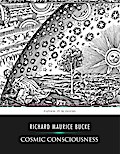Cosmic Conciousness, a Study in the Evolution of the Human Mind