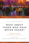 What About Those Who Have Never Heard?