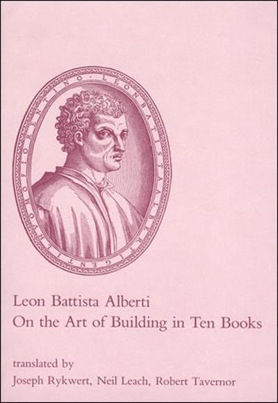 On the Art of Building in Ten Books - Leon Battista Alberti