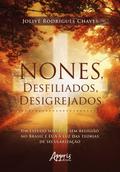Nones, Desfiliados, Desigrejados: Um Estudo Sobre os Sem Religião no Brasil e EUA à Luz das Teorias de Secularização