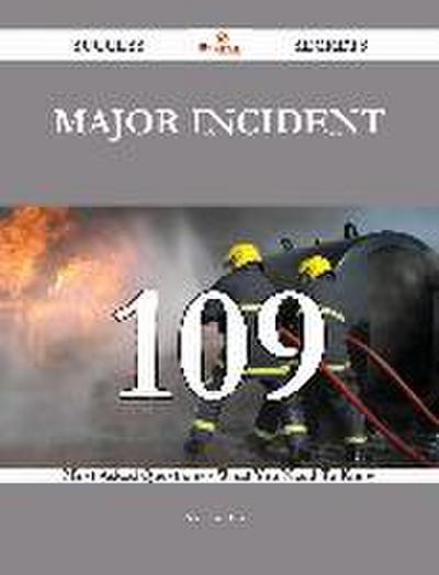 Major Incident 109 Success Secrets - 109 Most Asked Questions On Major Incident - What You Need To Know