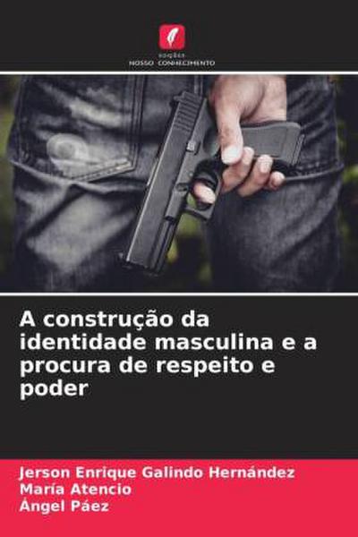 A construção da identidade masculina e a procura de respeito e poder