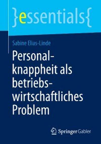 Personalknappheit als betriebswirtschaftliches Problem