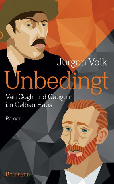 Volk, J: Unbedingt. Van Gogh und Gauguin im Gelben Haus