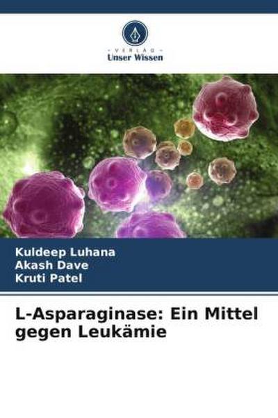 L-Asparaginase: Ein Mittel gegen Leukämie