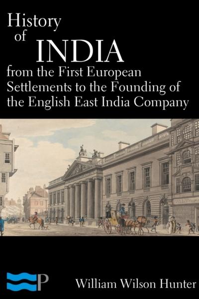History of India, From the First European Settlements to the Founding of the English East India Company