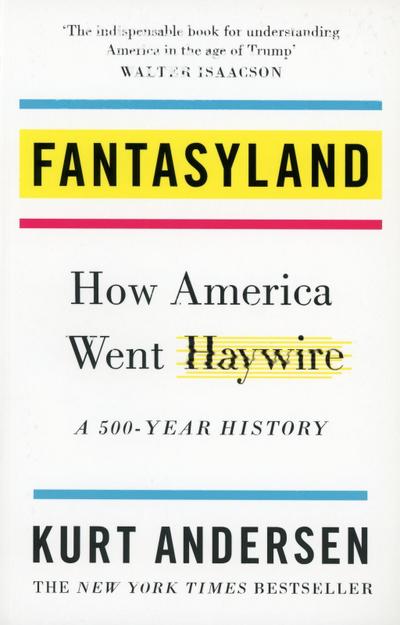 Fantasyland: How America Went Haywire: A 500-Year History
