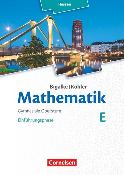 Mathematik Gymnasiale Oberstufe Einführungsphase Band E - Schülerbuch - Hessen