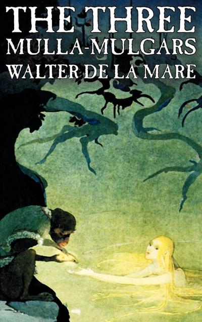 The Three Mulla-mulgars by Walter de la Mare, Fiction, Classics - Walter De La Mare