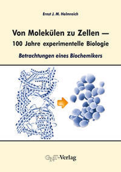 Von Molekülen zu Zellen - 100 Jahre experimentelle Biologie