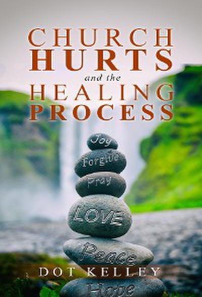 Church Hurts and the Healing Process