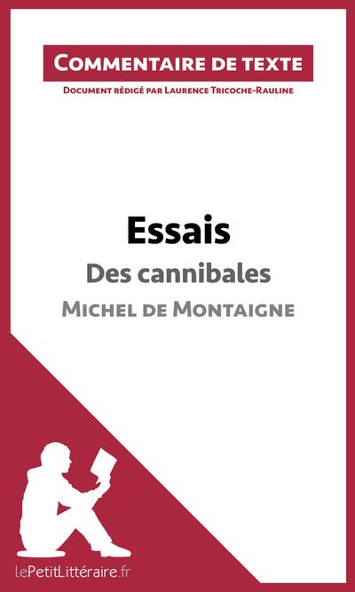 Essais - Des cannibales de Michel de Montaigne (livre I, chapitre XXXI) (Commentaire de texte)