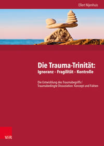 Die Trauma-Trinität: Ignoranz - Fragilität - Kontrolle