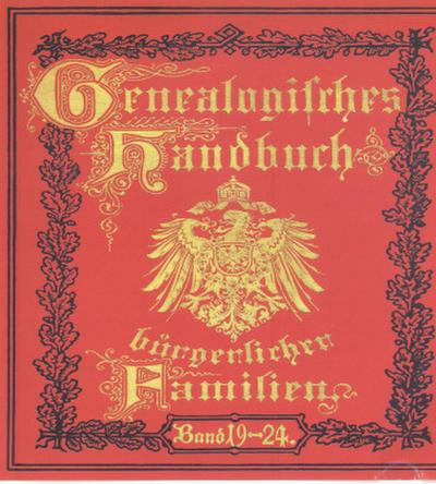 Deutsches Geschlechterbuch - CD-ROM. Genealogisches Handbuch bürgerlicher Familien Deutsches Geschlechterbuch - CD-ROM. Genealogisches Handbuch bürgerlicher Familien / Genealogisches Handbuch bürgerlicher Familien Bände 19-24, CD-ROM