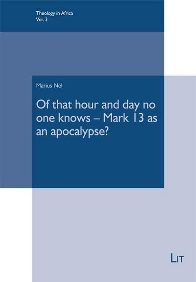 Of that hour and day no one knows - Mark 13 as an apocalypse?