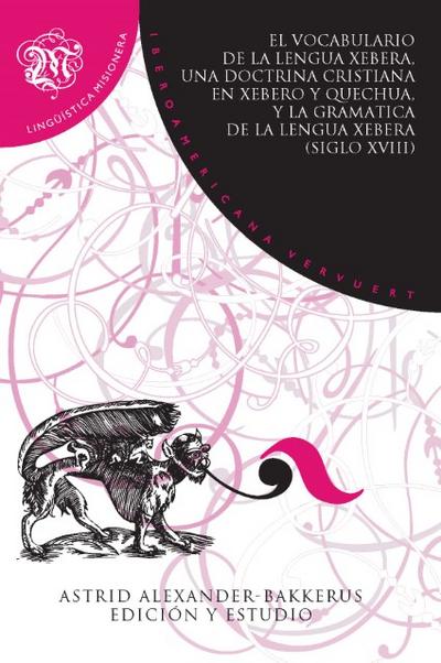 El Vocabulario de la lengua xebera, una Doctrina cristiana en xebero y quechua, y la Gramática de la lengua xebera (siglo XVIII)
