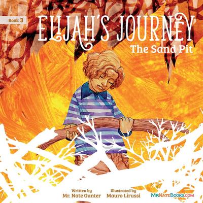 Elijah’s Journey Children’s Storybook 3, The Sand Pit