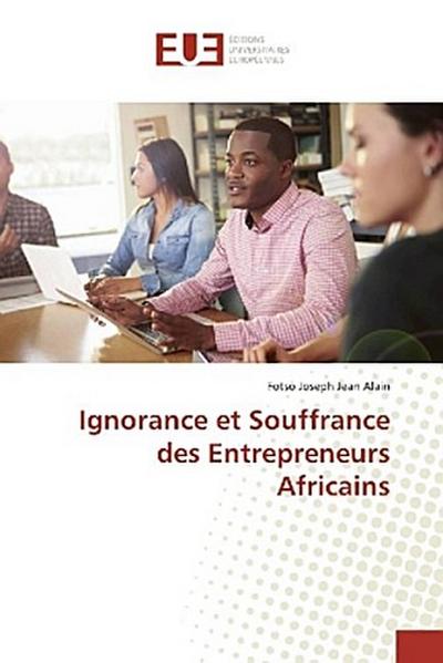 Ignorance et Souffrance des Entrepreneurs Africains