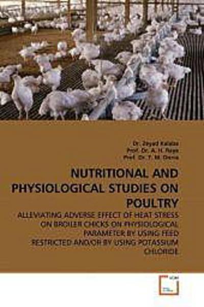 NUTRITIONAL AND PHYSIOLOGICAL STUDIES ON POULTRY