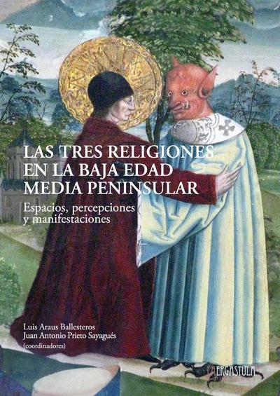 Las tres religiones en la Baja Edad Media peninsular : espacios, percepciones y manifestaciones