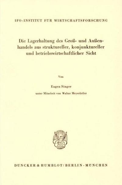 Die Lagerhaltung des Groß- und Außenhandels aus struktureller, konjunktureller und betriebswirtschaftlicher Sicht.