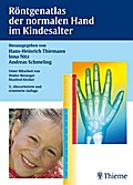 Röntgenatlas der normalen Hand im Kindesalter - Hans-Heinrich Thiemann