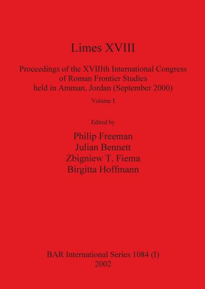 Limes XVIII - Proceedings of the XVIIIth International Congress of Roman Frontier Studies held in Amman, Jordan (September 2000), Volume 1