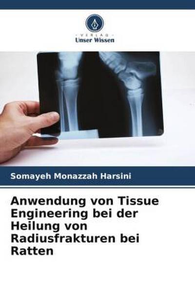 Anwendung von Tissue Engineering bei der Heilung von Radiusfrakturen bei Ratten
