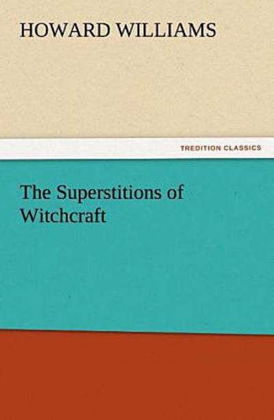 The Superstitions of Witchcraft